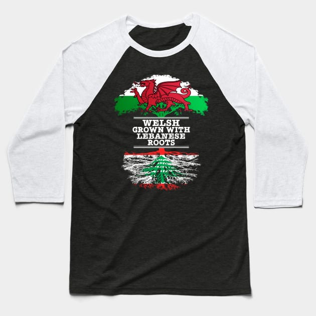 Welsh Grown With Lebanese Roots - Gift for Lebanese With Roots From Lebanon Baseball T-Shirt by Country Flags